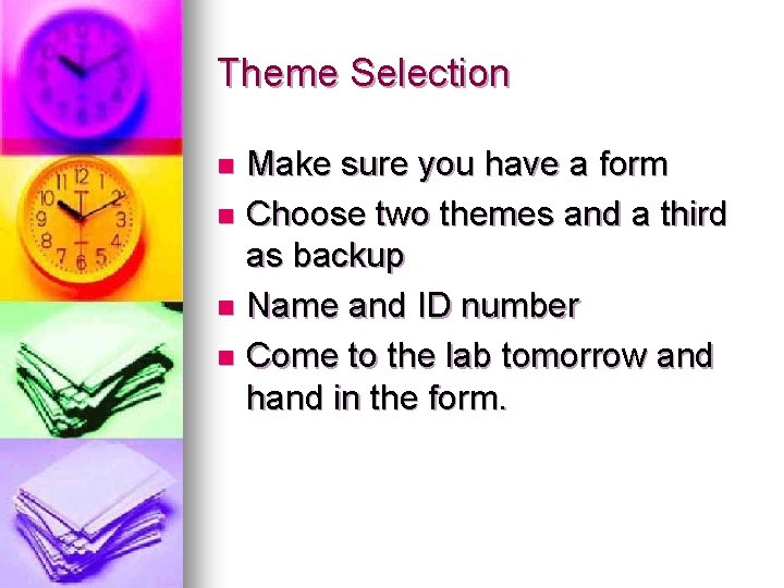 Theme Selection Make sure you have a form n Choose two themes and a