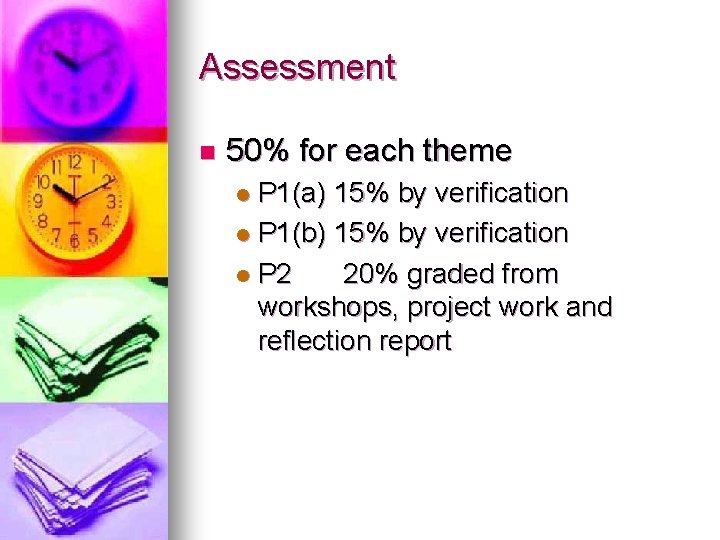 Assessment n 50% for each theme P 1(a) 15% by verification l P 1(b)