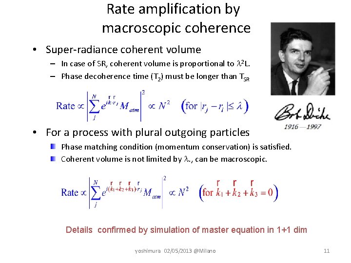 Rate amplification by macroscopic coherence • Super-radiance coherent volume – In case of SR,