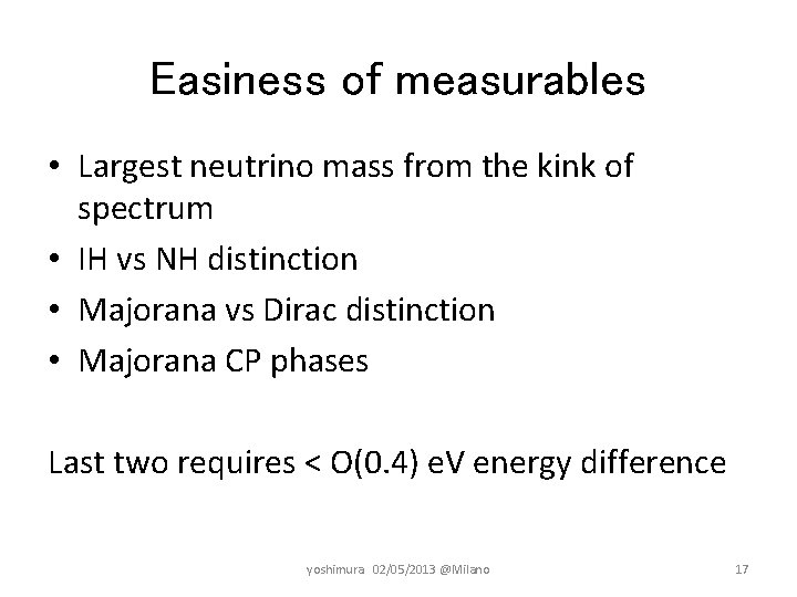 Easiness of measurables • Largest neutrino mass from the kink of spectrum • IH