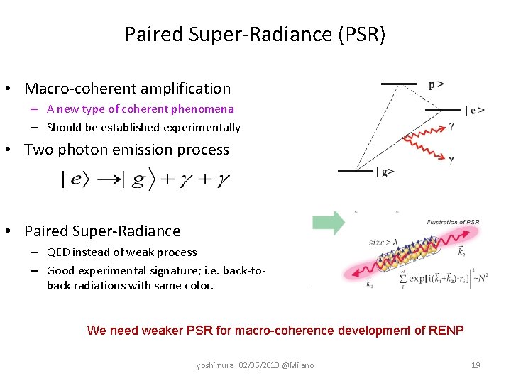 Paired Super-Radiance (PSR) • Macro-coherent amplification – A new type of coherent phenomena –