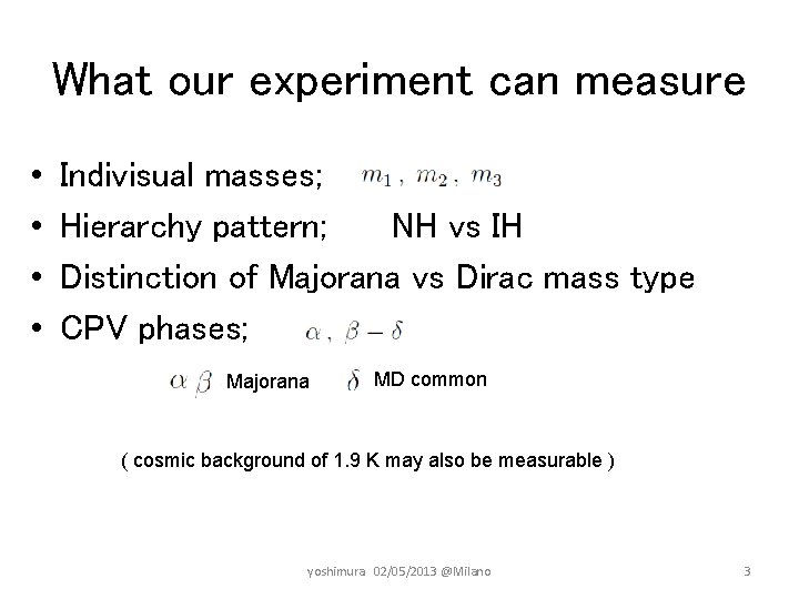 What our experiment can measure • • Indivisual masses; Hierarchy pattern; NH vs IH