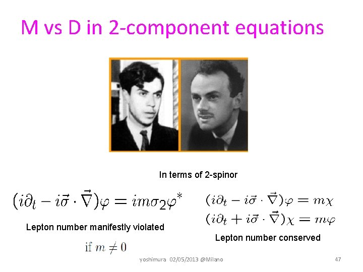 M vs D in 2 -component equations In terms of 2 -spinor Lepton number