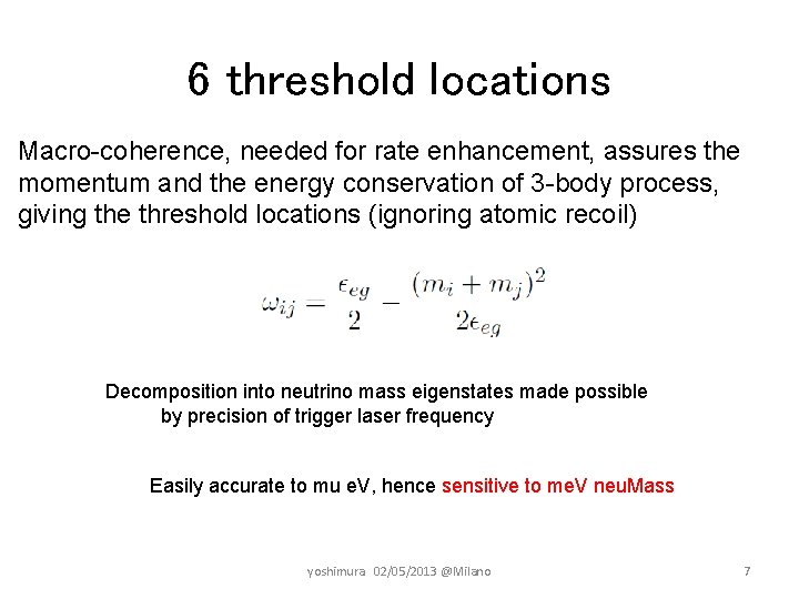 6 threshold locations Macro-coherence, needed for rate enhancement, assures the momentum and the energy