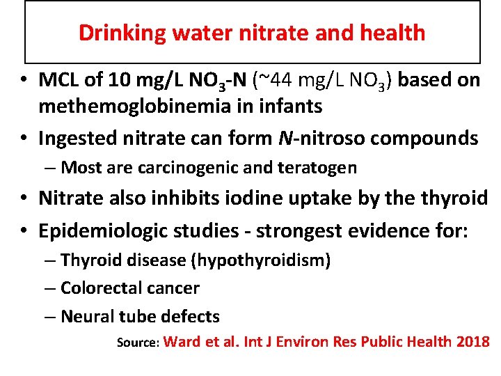 Drinking water nitrate and health • MCL of 10 mg/L NO 3 -N (~44