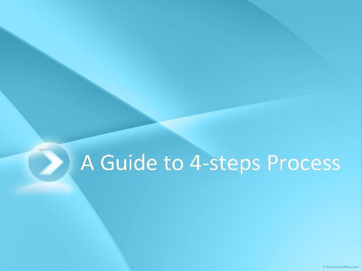 A Guide to 4 -steps Process 