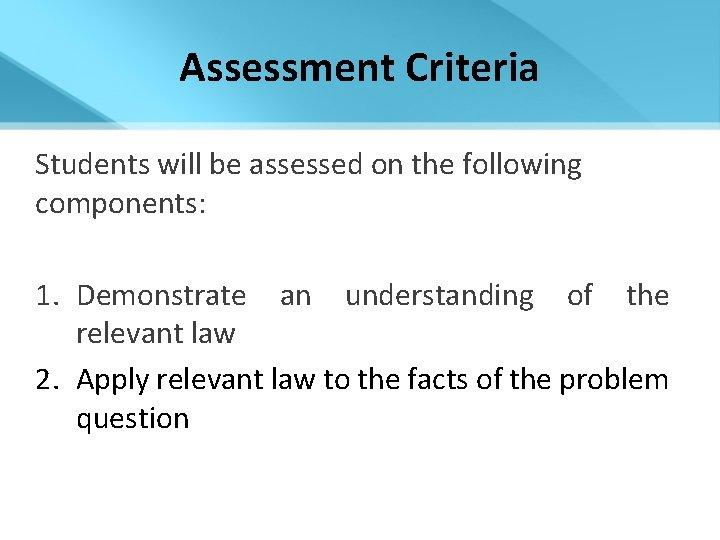 Assessment Criteria Students will be assessed on the following components: 1. Demonstrate an understanding