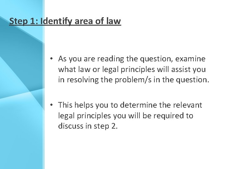 Step 1: Identify area of law • As you are reading the question, examine