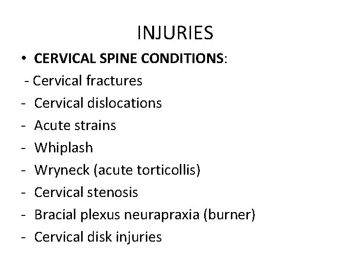 INJURIES • CERVICAL SPINE CONDITIONS: - Cervical fractures - Cervical dislocations - Acute strains