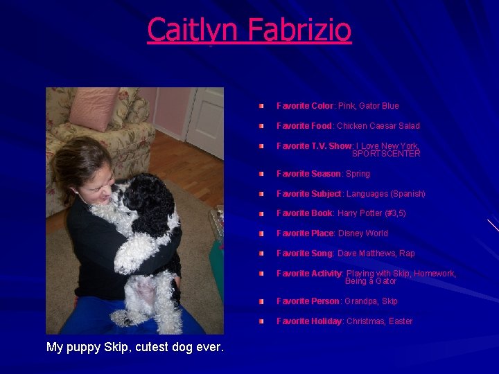 Caitlyn Fabrizio Favorite Color: Pink, Gator Blue Favorite Food: Chicken Caesar Salad Favorite T.