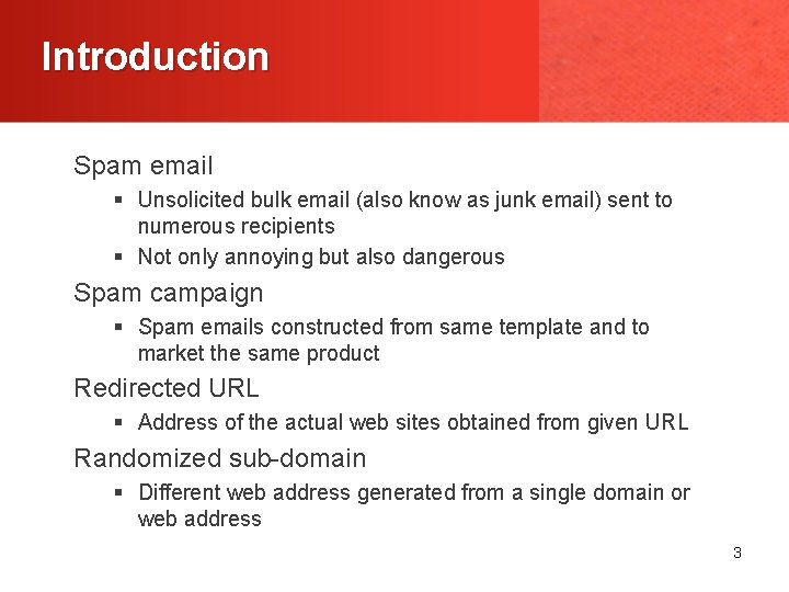 Introduction Spam email § Unsolicited bulk email (also know as junk email) sent to