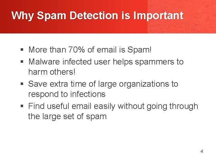 Why Spam Detection is Important § More than 70% of email is Spam! §