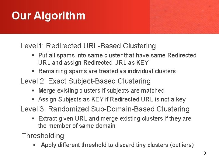 Our Algorithm Level 1: Redirected URL-Based Clustering § Put all spams into same cluster