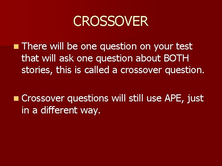 CROSSOVER n There will be one question on your test that will ask one