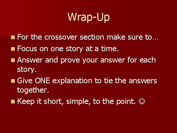 Wrap-Up n For the crossover section make sure to… n Focus on one story