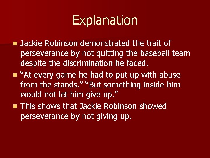 Explanation Jackie Robinson demonstrated the trait of perseverance by not quitting the baseball team
