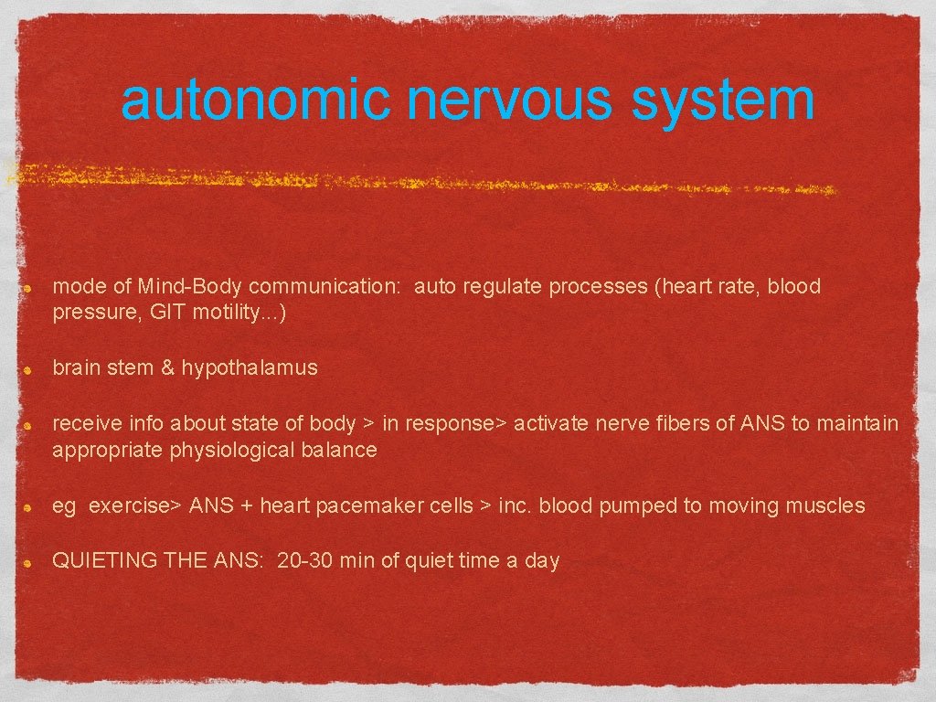 autonomic nervous system mode of Mind-Body communication: auto regulate processes (heart rate, blood pressure,