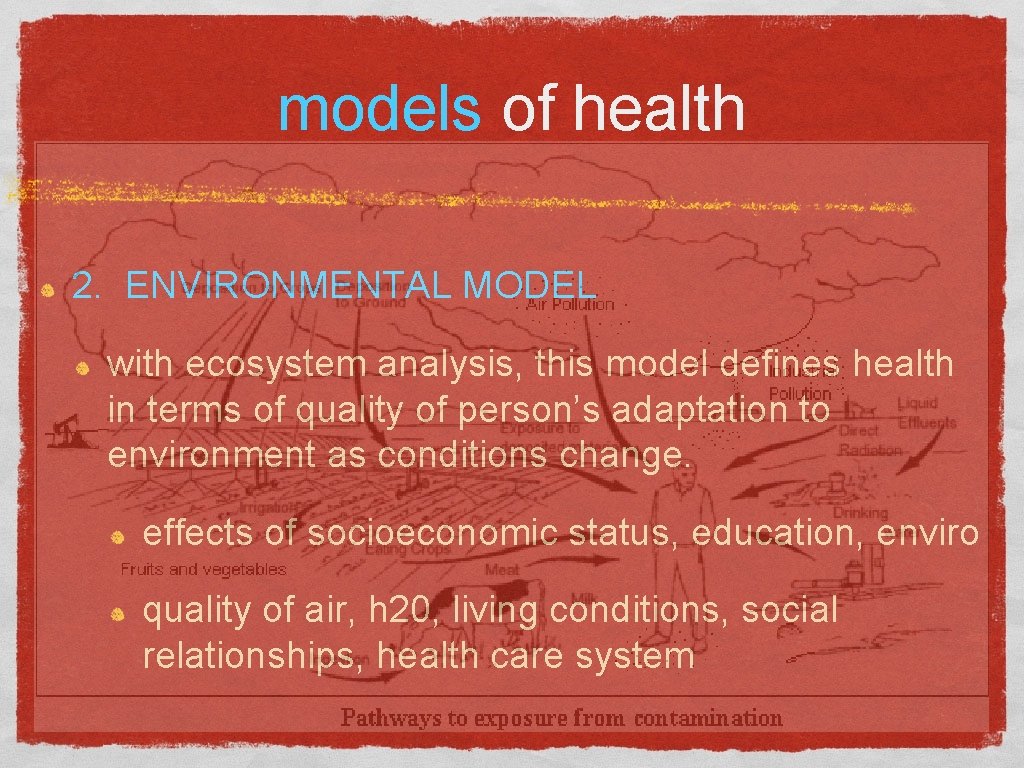 models of health 2. ENVIRONMENTAL MODEL with ecosystem analysis, this model defines health in