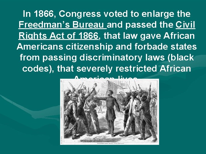In 1866, Congress voted to enlarge the Freedman’s Bureau and passed the Civil Rights