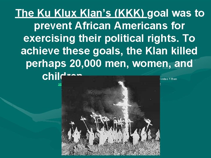 The Ku Klux Klan’s (KKK) goal was to prevent African Americans for exercising their