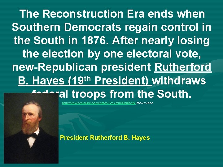 The Reconstruction Era ends when Southern Democrats regain control in the South in 1876.