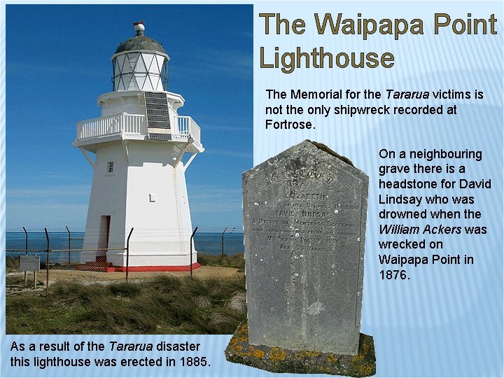 The Waipapa Point Lighthouse The Memorial for the Tararua victims is not the only