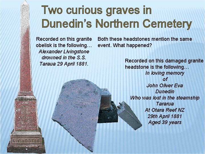 Two curious graves in Dunedin’s Northern Cemetery Recorded on this granite obelisk is the