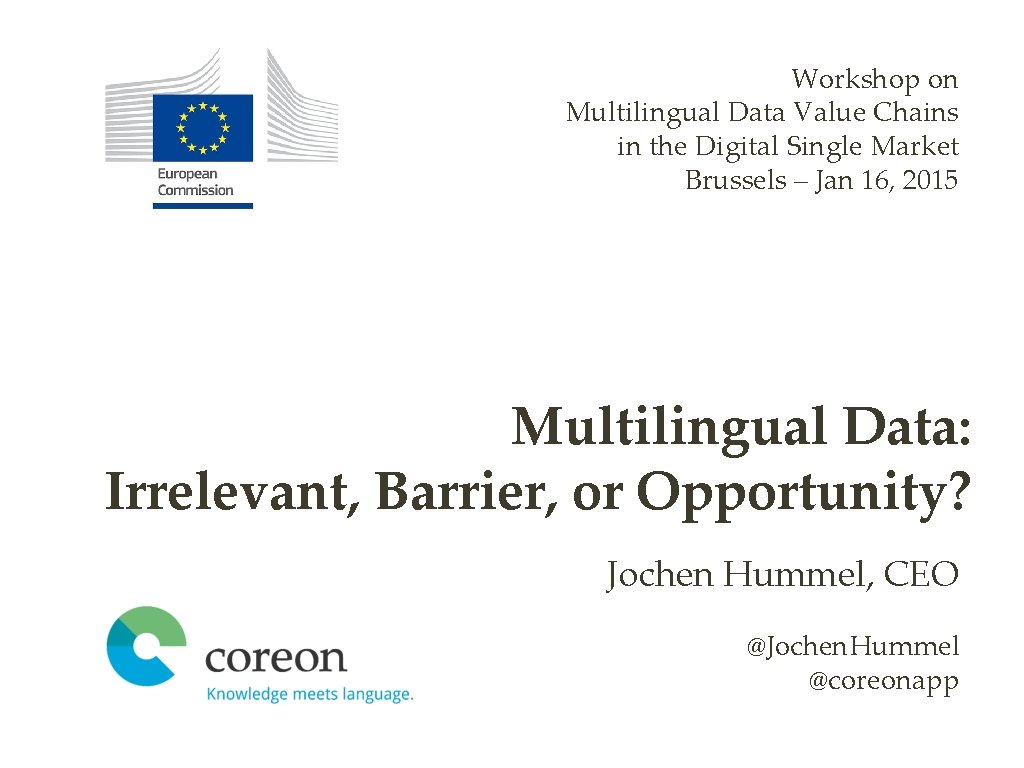 Workshop on Multilingual Data Value Chains in the Digital Single Market Brussels – Jan Workshop on Multilingual Data Value Chains in the Digital Single Market Brussels – Jan