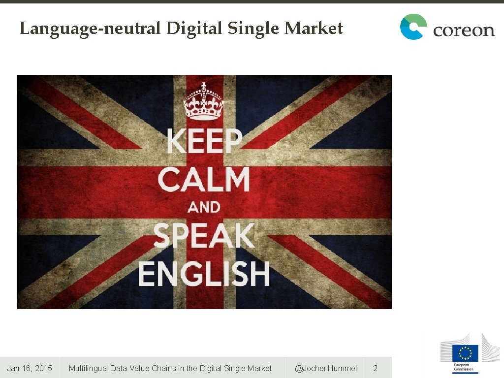 Language-neutral Digital Single Market Jan 16, 2015 Multilingual Data Value Chains in the Digital Language-neutral Digital Single Market Jan 16, 2015 Multilingual Data Value Chains in the Digital