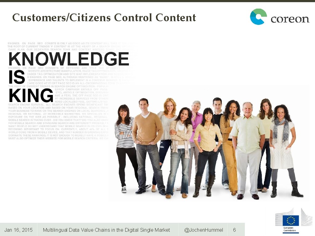 Customers/Citizens Control Content KNOWLEDGE Jan 16, 2015 Multilingual Data Value Chains in the Digital Customers/Citizens Control Content KNOWLEDGE Jan 16, 2015 Multilingual Data Value Chains in the Digital