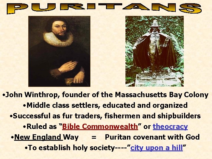  • John Winthrop, founder of the Massachusetts Bay Colony • Middle class settlers,