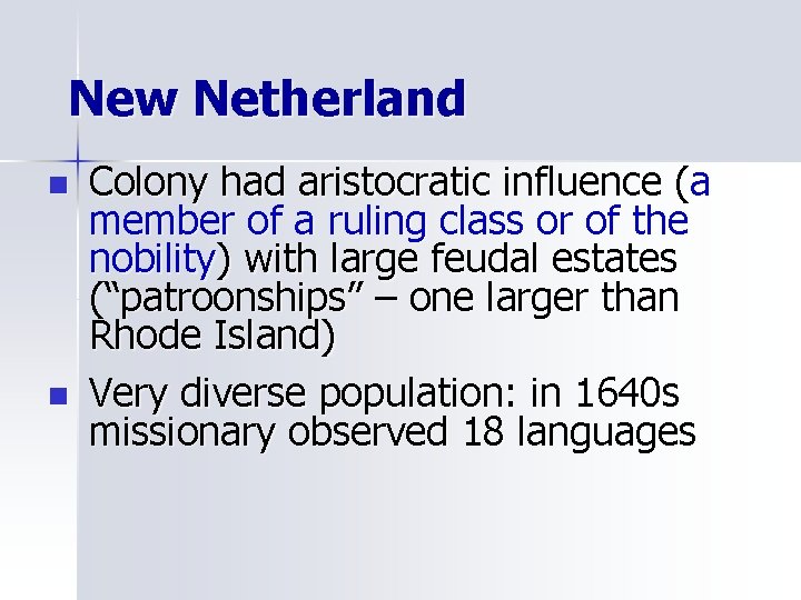 New Netherland n n Colony had aristocratic influence (a member of a ruling class