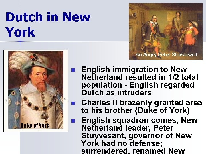 Dutch in New York An Angry Peter Stuyvesant n n Duke of York n