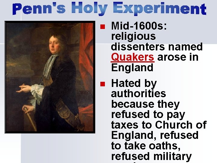 n n Mid-1600 s: religious dissenters named Quakers arose in England Hated by authorities