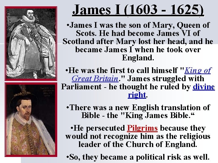 James I (1603 - 1625) • James I was the son of Mary, Queen