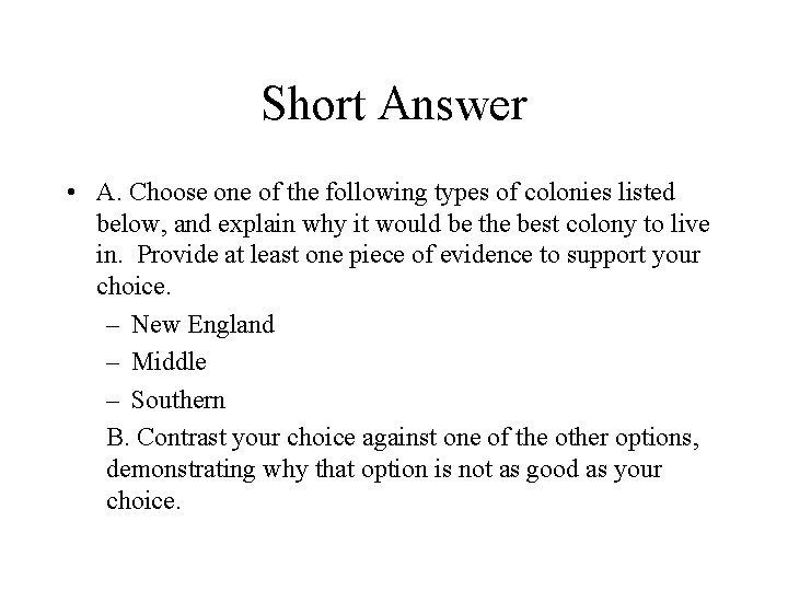 Short Answer • A. Choose one of the following types of colonies listed below,