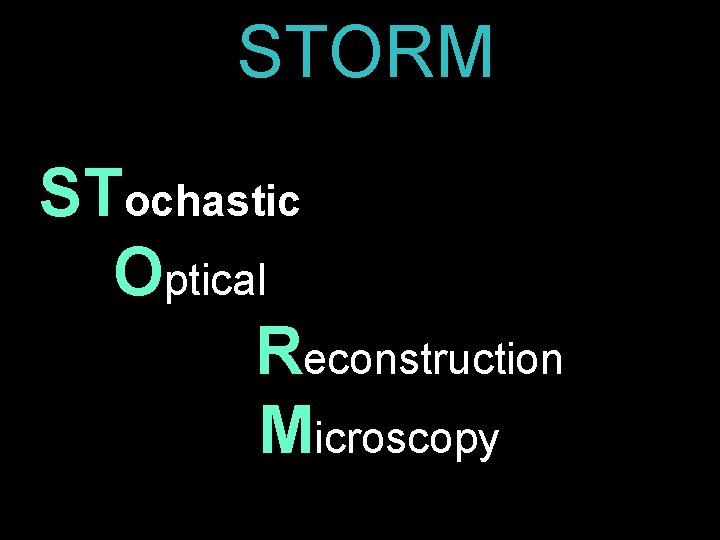 STORM STochastic Optical Reconstruction Microscopy 