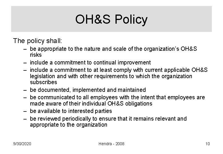 OH&S Policy The policy shall: – be appropriate to the nature and scale of