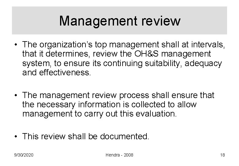 Management review • The organization’s top management shall at intervals, that it determines, review