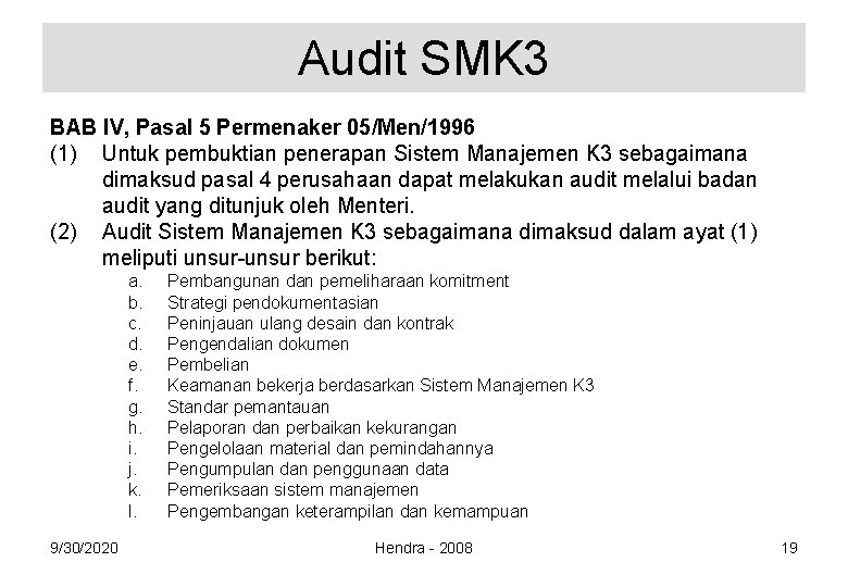 Audit SMK 3 BAB IV, Pasal 5 Permenaker 05/Men/1996 (1) Untuk pembuktian penerapan Sistem