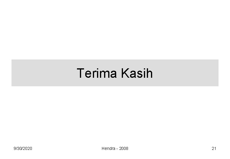 Terima Kasih 9/30/2020 Hendra - 2008 21 