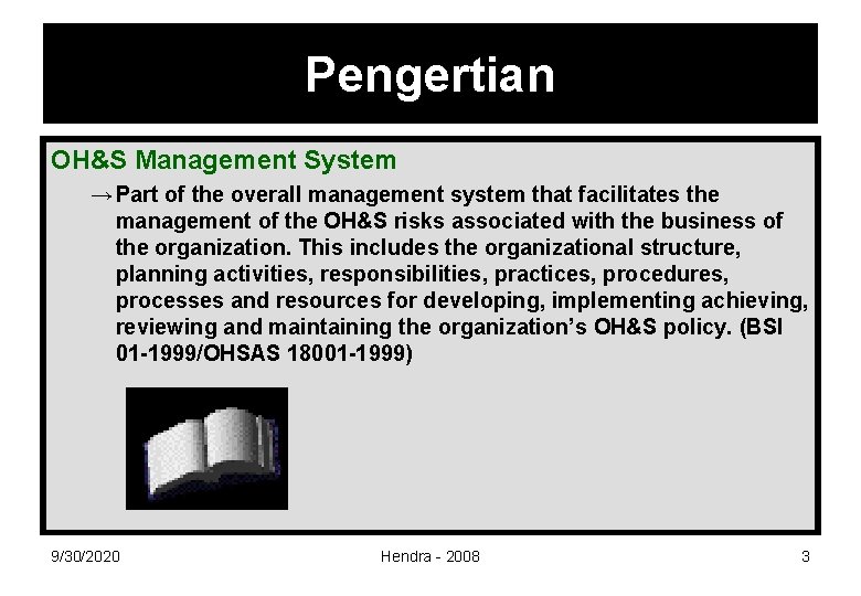 Pengertian OH&S Management System → Part of the overall management system that facilitates the