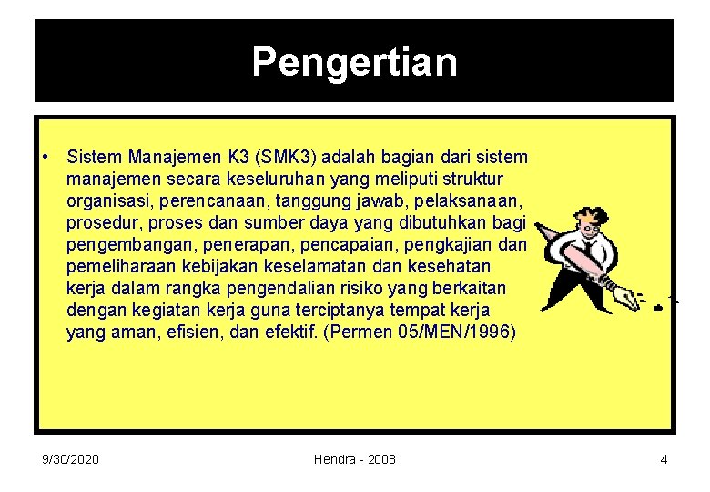 Pengertian • Sistem Manajemen K 3 (SMK 3) adalah bagian dari sistem manajemen secara