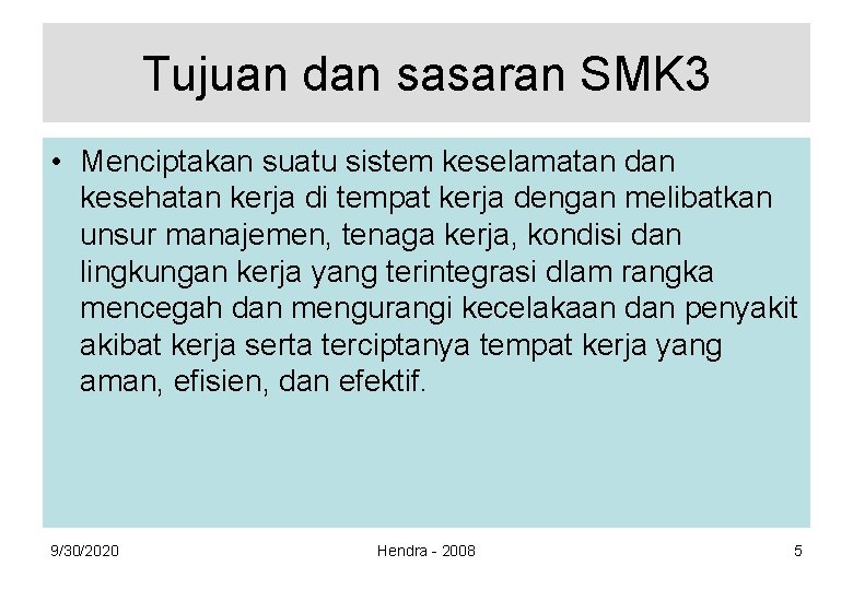 Tujuan dan sasaran SMK 3 • Menciptakan suatu sistem keselamatan dan kesehatan kerja di