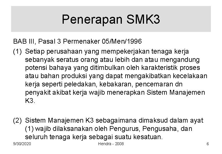 Penerapan SMK 3 BAB III, Pasal 3 Permenaker 05/Men/1996 (1) Setiap perusahaan yang mempekerjakan