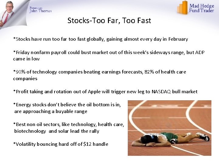 Stocks-Too Far, Too Fast *Stocks have run too far too fast globally, gaining almost