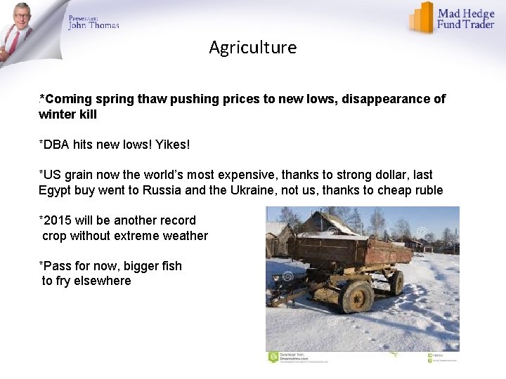 Agriculture *Coming spring thaw pushing prices to new lows, disappearance of winter kill •