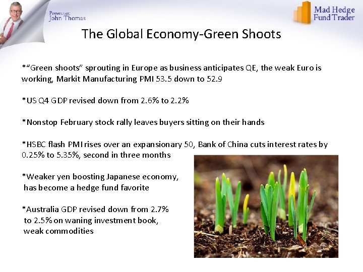 The Global Economy-Green Shoots *“Green shoots” sprouting in Europe as business anticipates QE, the