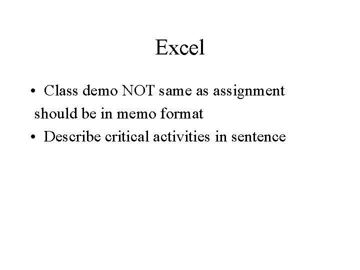 Excel • Class demo NOT same as assignment should be in memo format •
