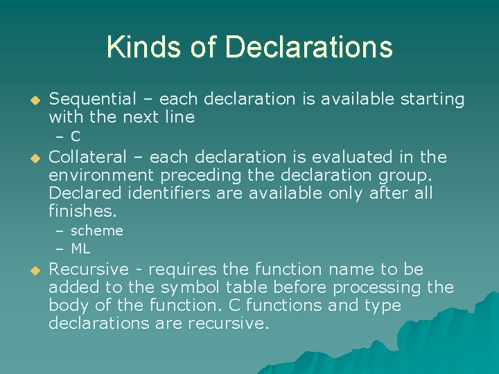 Kinds of Declarations u Sequential – each declaration is available starting with the next